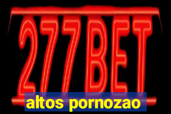 altos pornozao